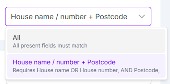 Address matching options for all fields or house name or number and postcode